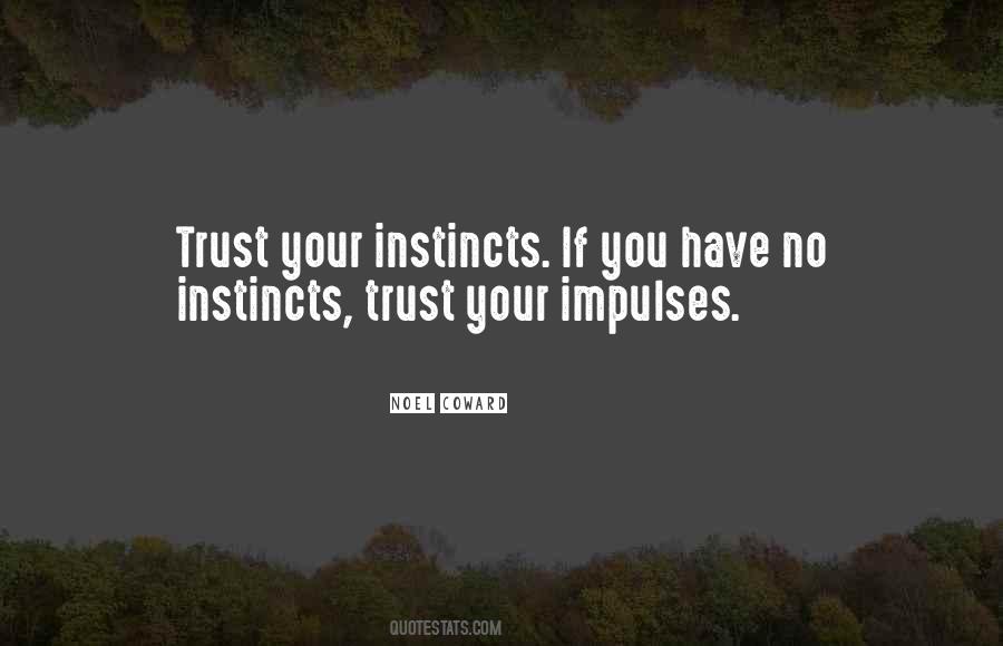 Quotes About Trust Your Instincts #650477