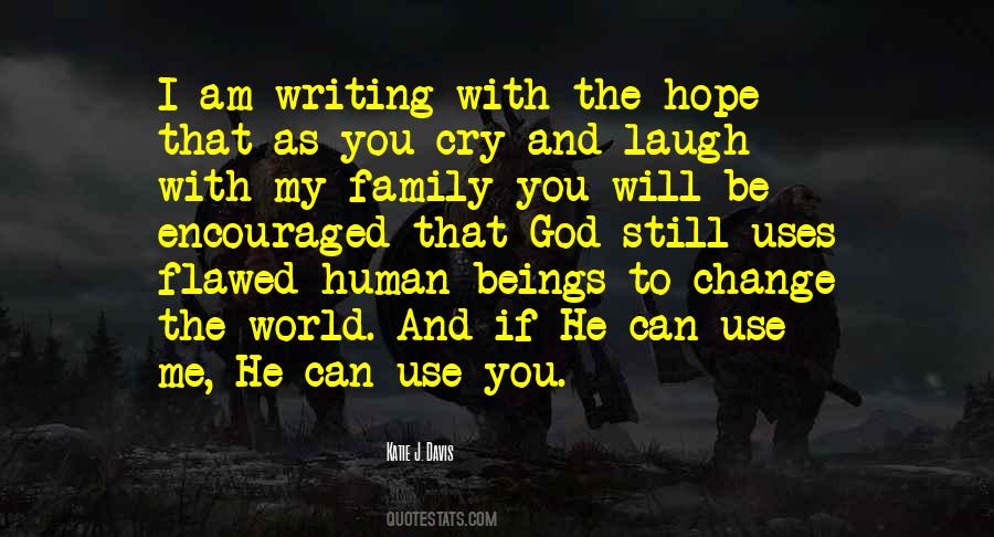 He Will Change Quotes #461804