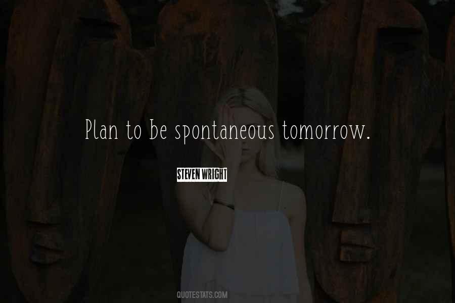 Be Spontaneous Quotes #548027