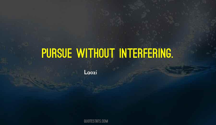 Quotes About Interfering #160319