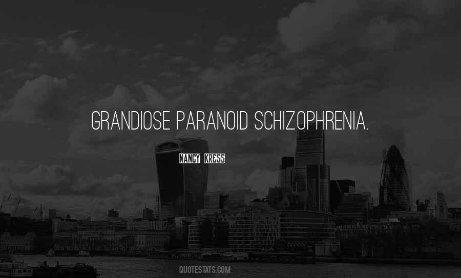 Quotes About Paranoid Schizophrenia #301718
