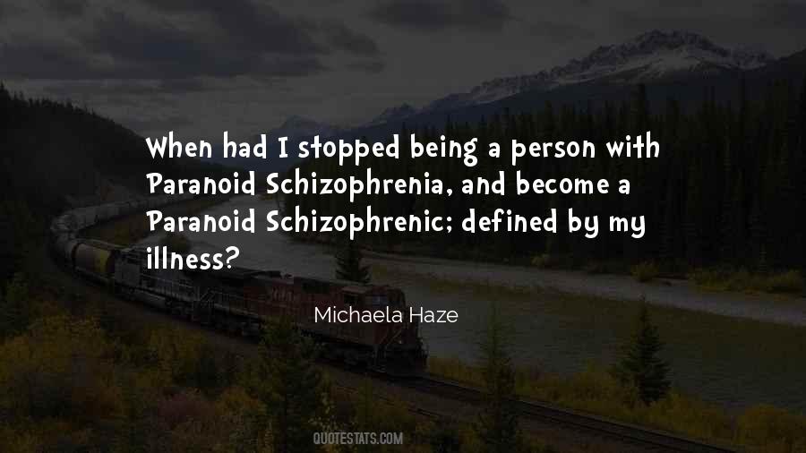 Quotes About Paranoid Schizophrenia #550050