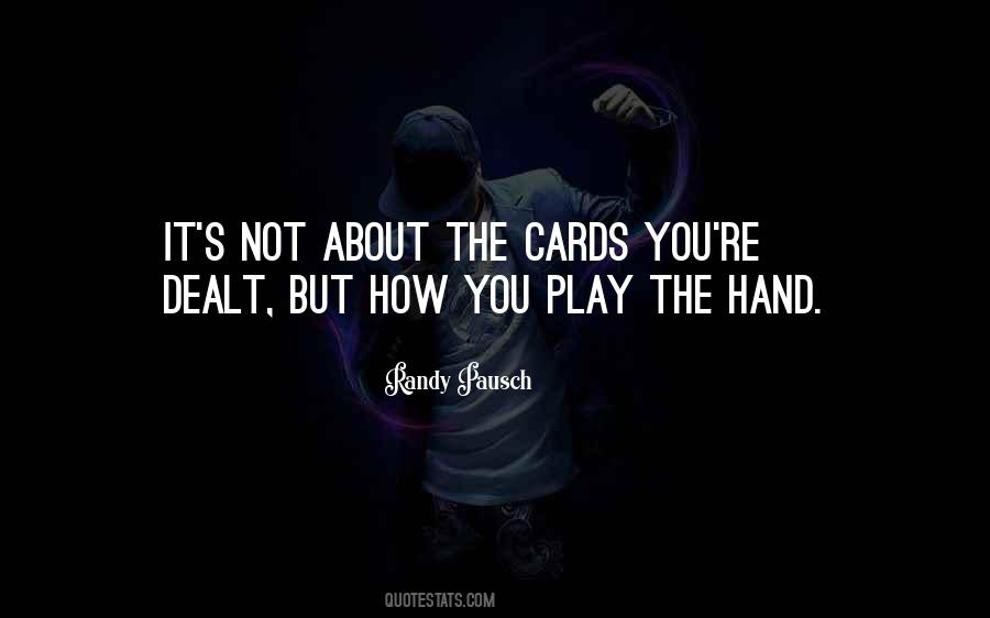 Quotes About Cards You're Dealt #1439164