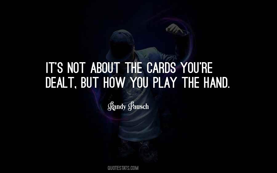 Top 39 Quotes About Cards You Re Dealt Famous Quotes Sayings About Cards You Re Dealt