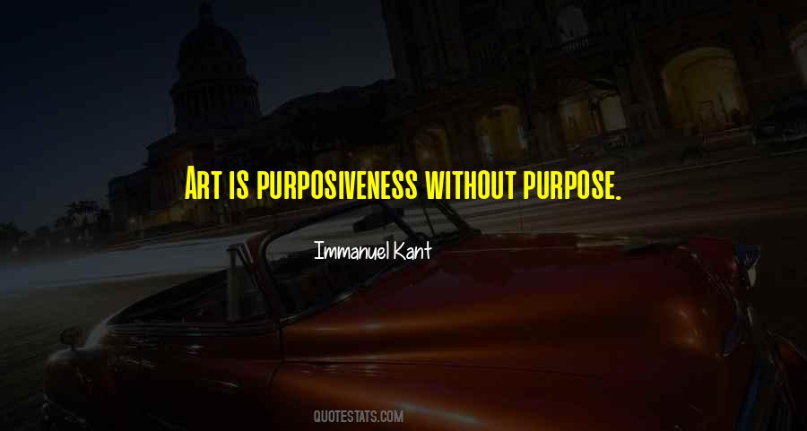 Purposiveness Without Purpose Quotes #182970
