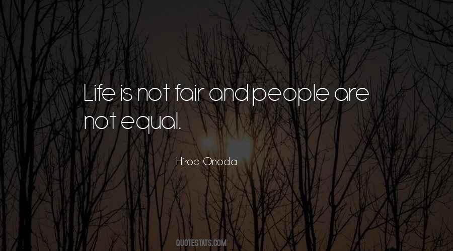 Life Is Not Equal Quotes #343518