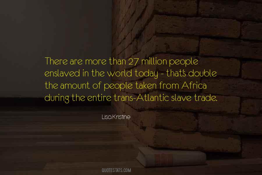 Quotes About The Atlantic Slave Trade #1703224