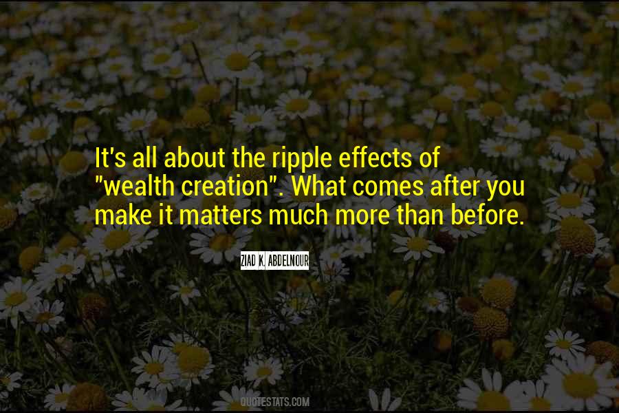 Quotes About Ripple Effects #1360397