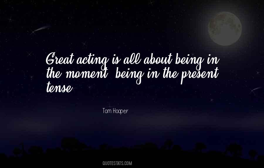 Quotes About Being In The Moment #1428892