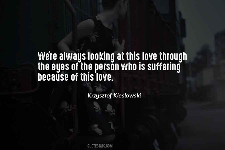 Quotes About Suffering Because Of Love #1688210
