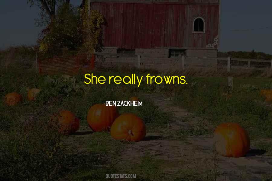 Quotes About Frowns #1046997