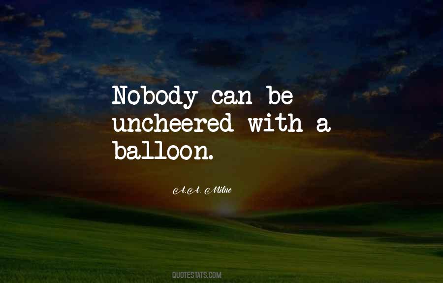Uncheered With A Balloon Quotes #719852