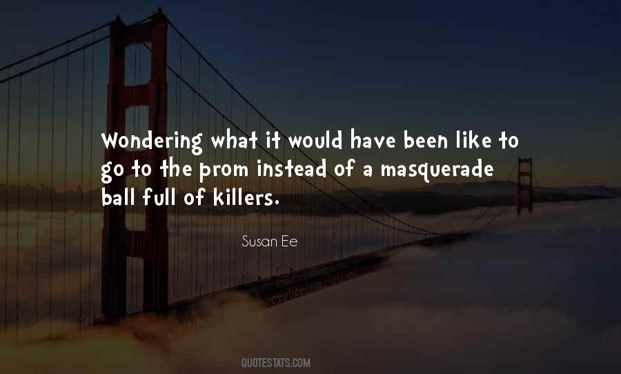 Quotes About Wondering What Could Have Been #594376