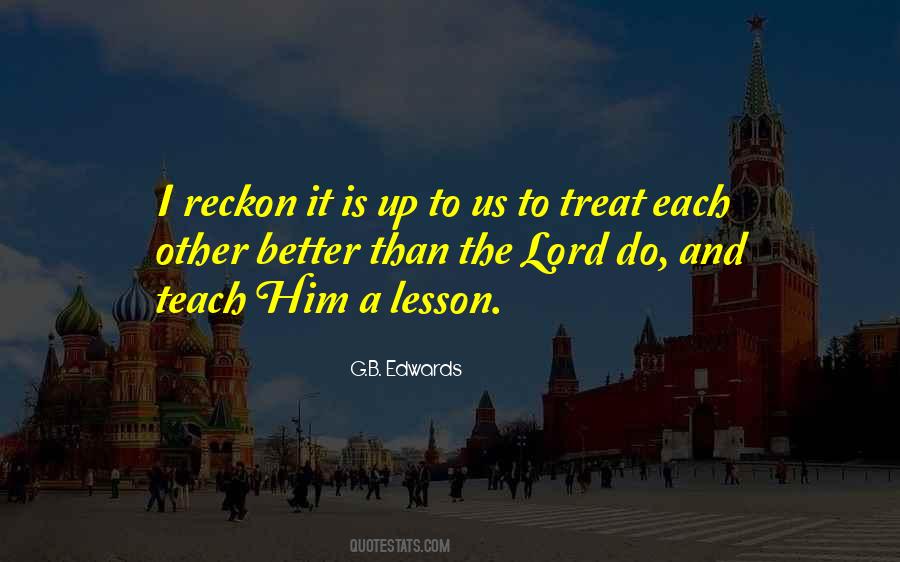 Lesson To Teach Quotes #1088404