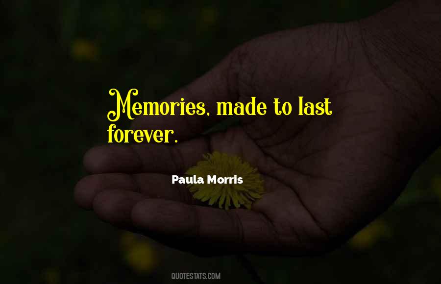 Quotes About Memories Last Forever #283239