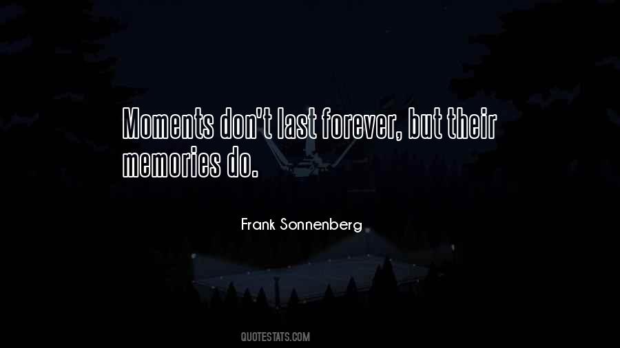 Quotes About Memories Last Forever #487246