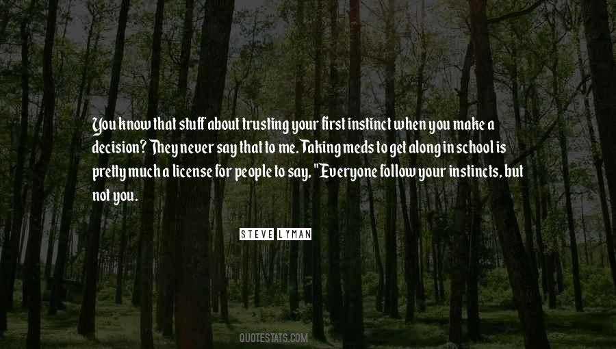 Quotes About Trusting Your Instincts #386129