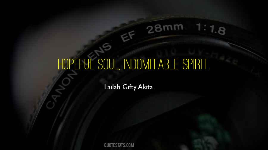 Quotes About Indomitable Spirit #928602