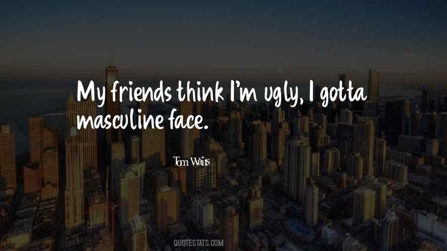 Quotes About Ugly Friends #1340775