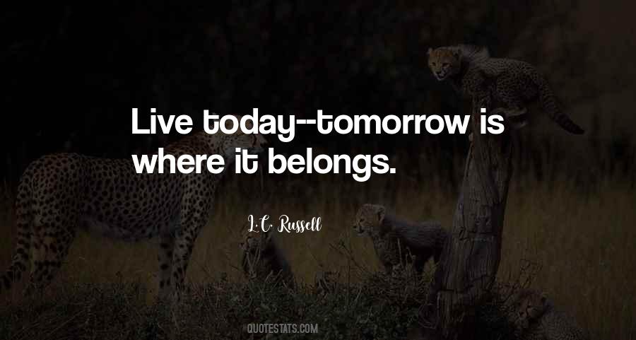 Quotes About Live For Today Not Tomorrow #24008