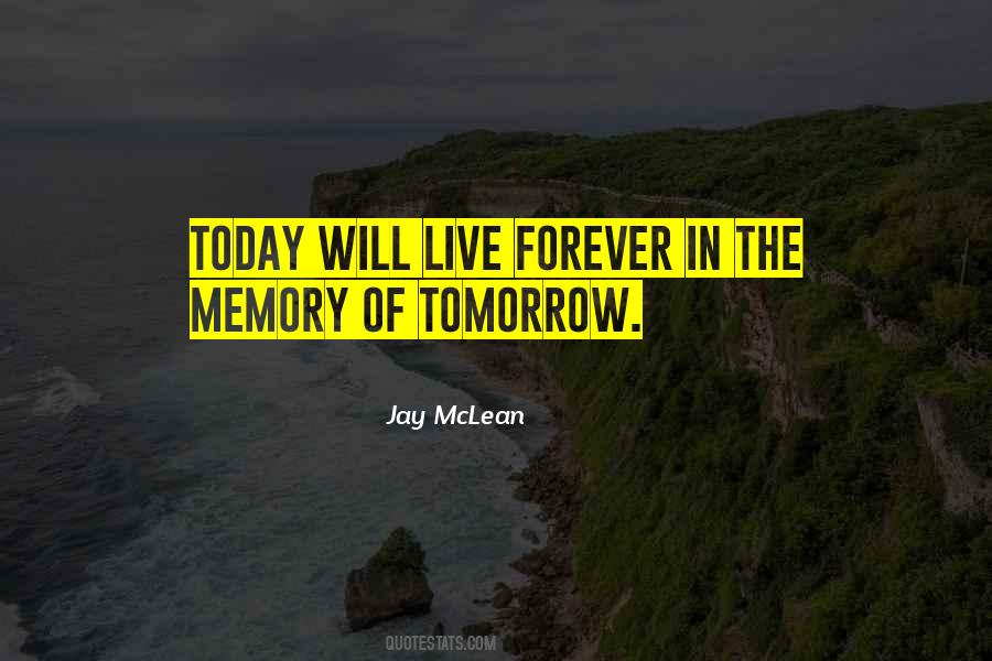 Quotes About Live For Today Not Tomorrow #39665