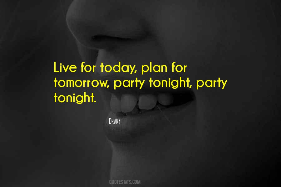 Quotes About Live For Today Not Tomorrow #446425