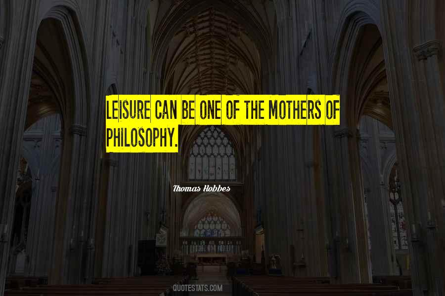 Mothers Philosophy Quotes #1076378