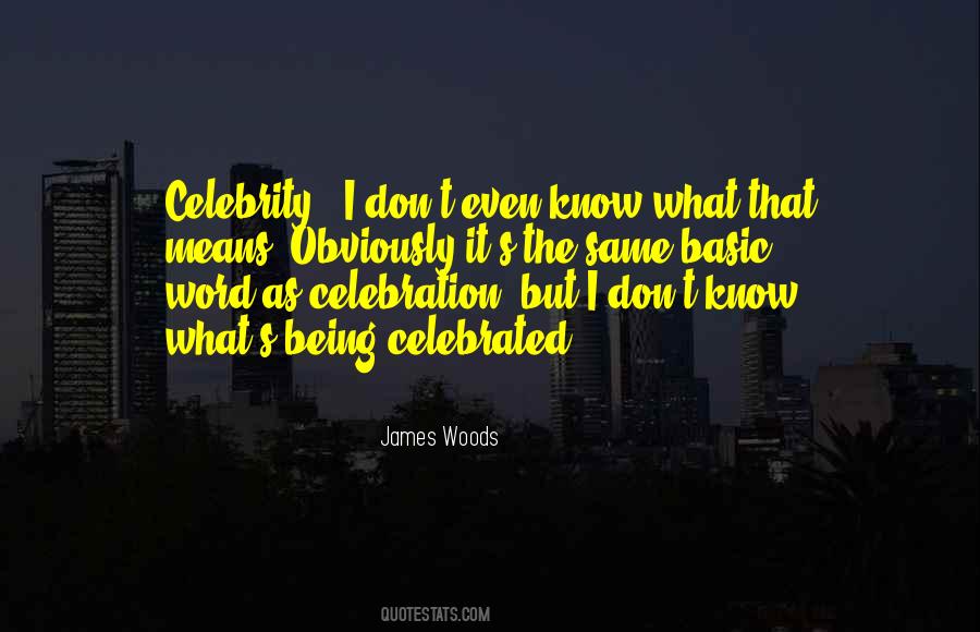 Quotes About Being Celebrated #1397086