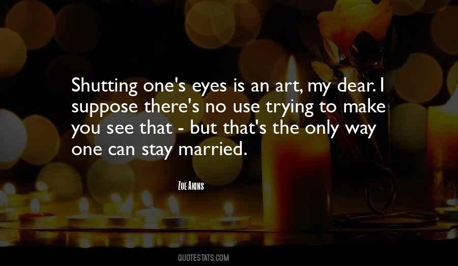 Quotes About Shutting Your Eyes #325938