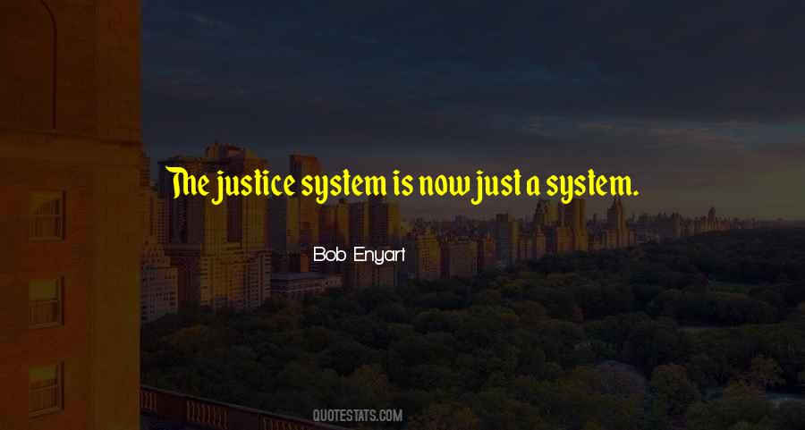 Quotes About Justice System #1090956