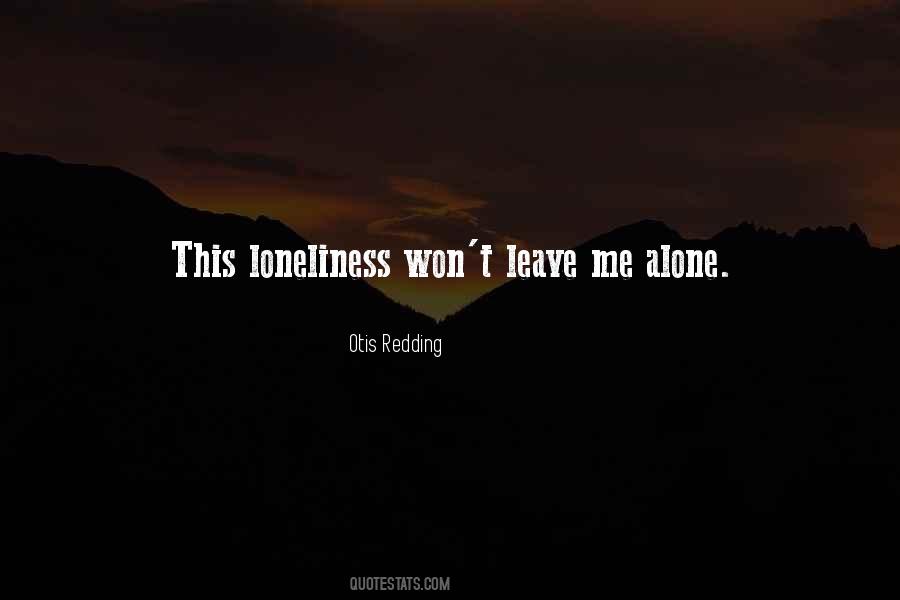 Quotes About Leaving Me Alone #1806885
