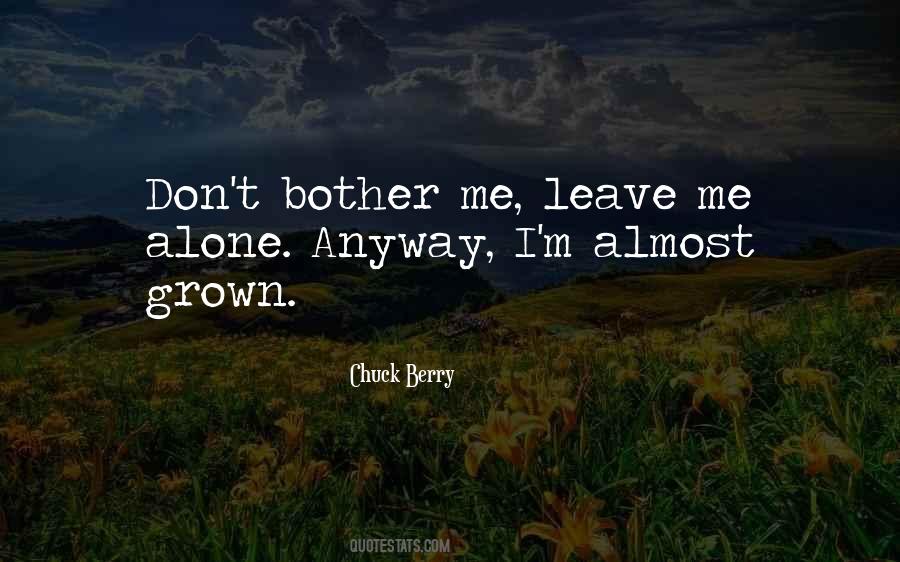 Quotes About Leaving Me Alone #478451