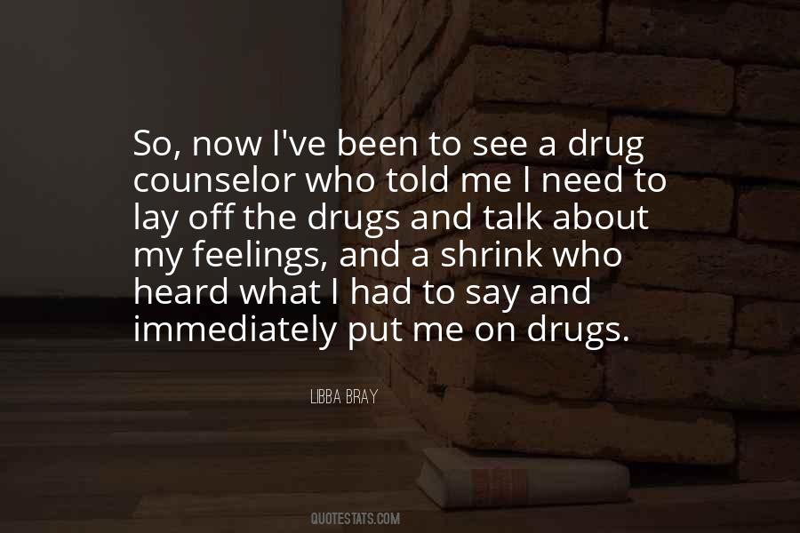 Quotes About The Drugs #1753601