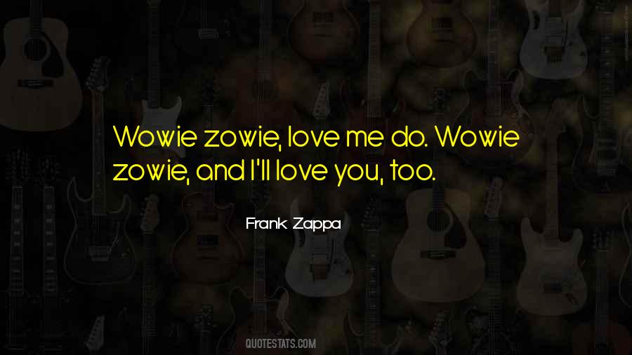 Wowie Zowie Quotes #925564