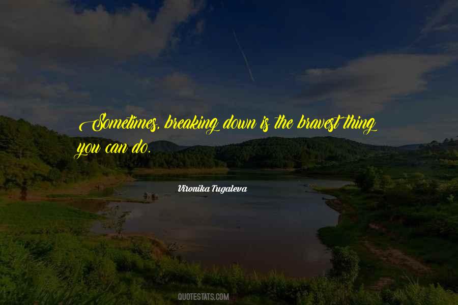 Quotes About Breaking Down #428874