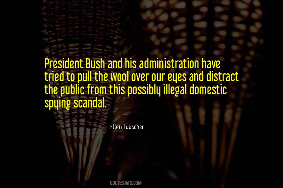 Quotes About The Bush Administration #412067