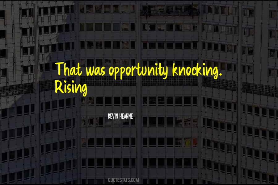 Quotes About Opportunity Knocking #1314111