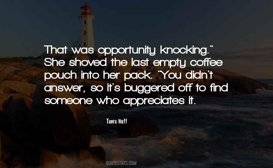 Quotes About Opportunity Knocking #1843736