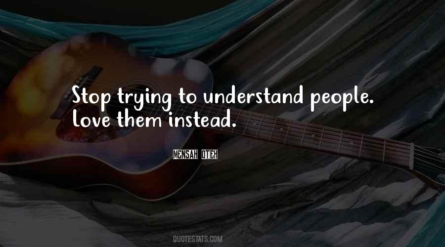 Quotes About Trying To Understand Life #1459759