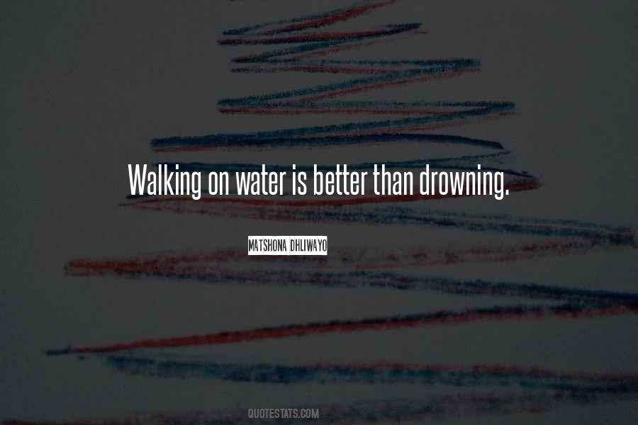 Walking On Water Quotes Quotes #1354862