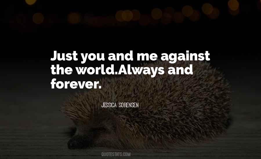 Quotes About Me And You Against The World #1560464