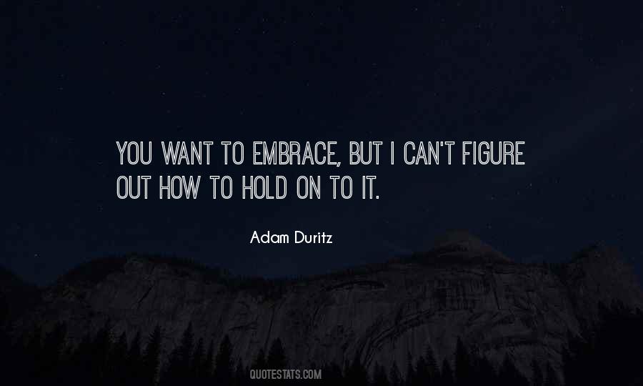 Hold On To It Quotes #1032191