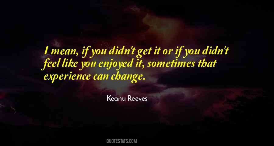 Quotes About I Didn't Change #206917