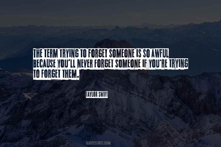 Quotes About Trying To Forget Someone #116296
