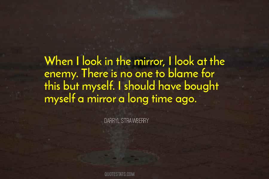 Quotes About Look In The Mirror #1634615