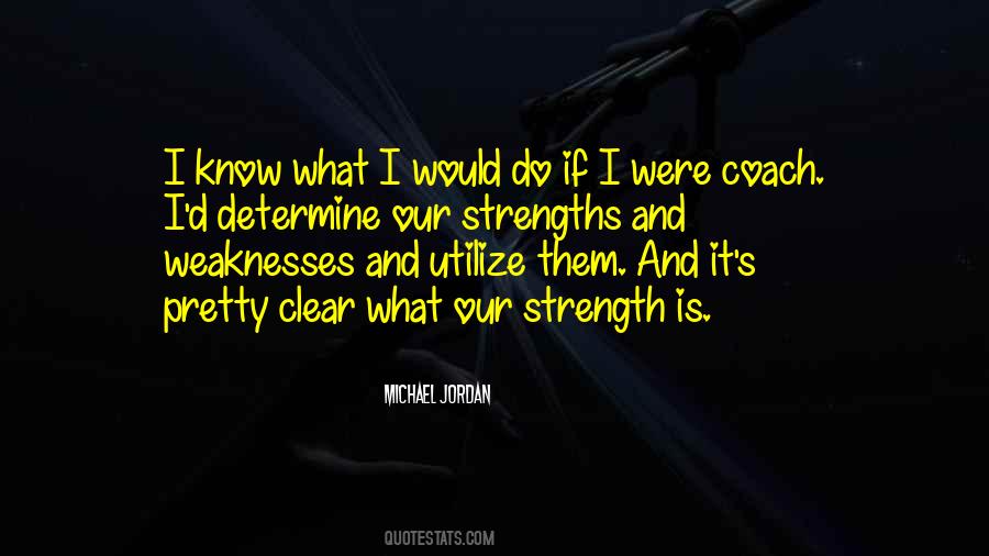 Quotes About Strengths And Weakness #1556792