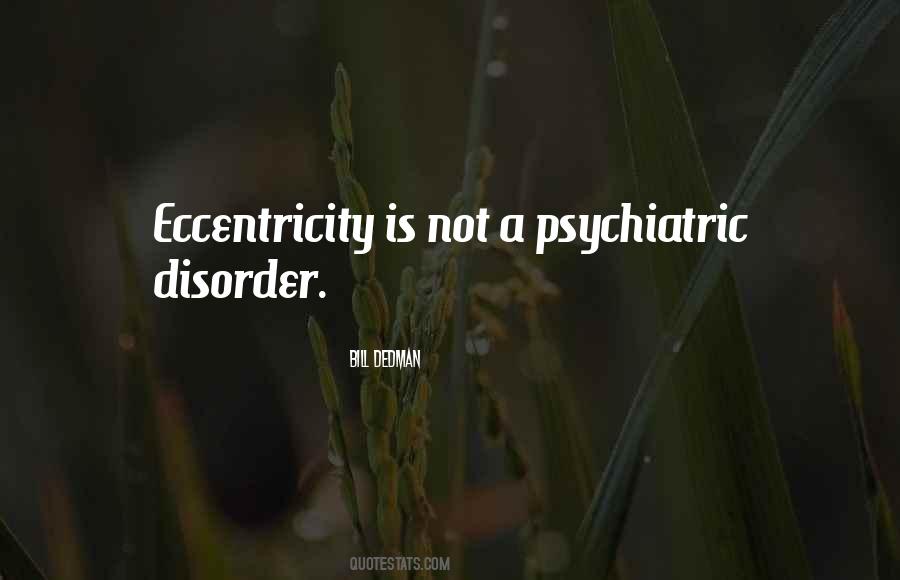 Quotes About Eccentricity #761896