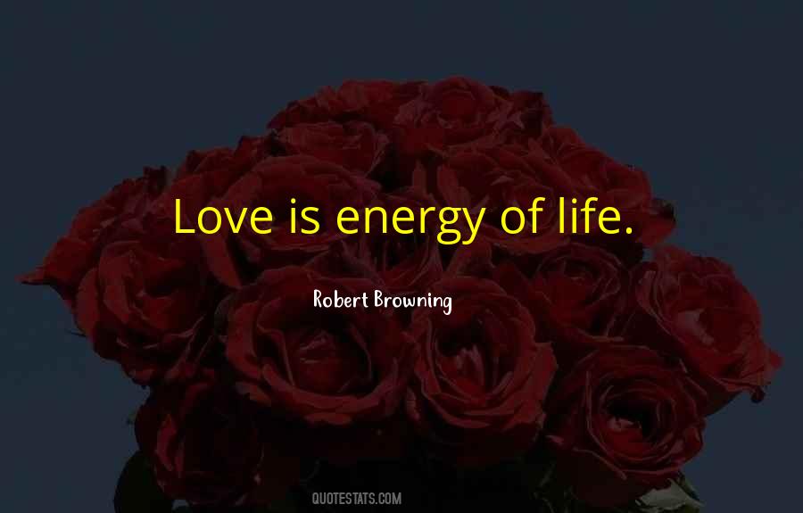 Quotes About Energy Of Life #1258750