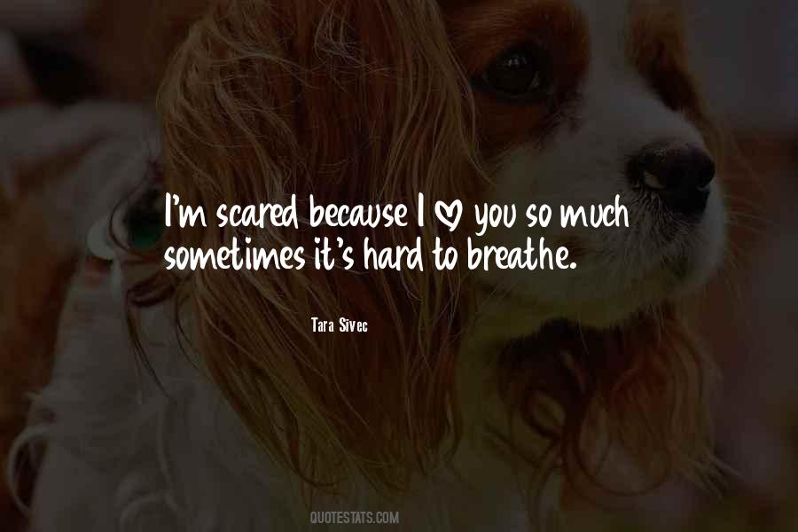 Quotes About Scared To Love #847379