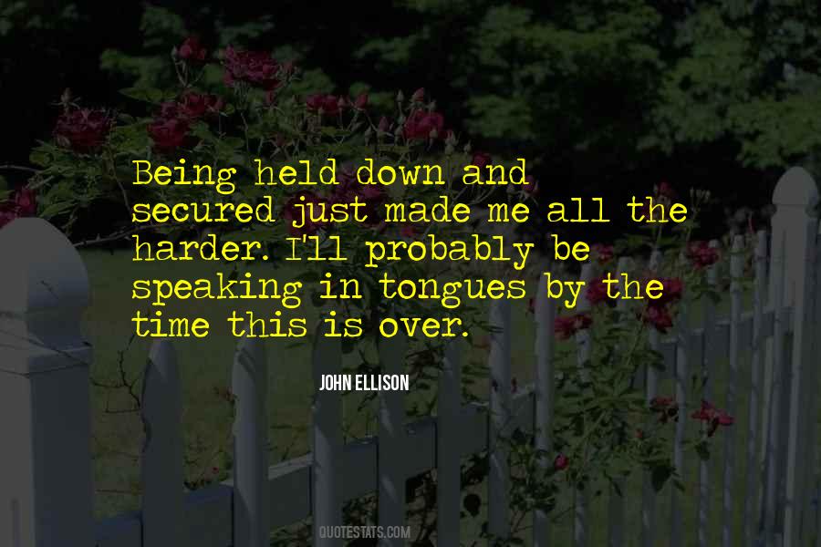 Quotes About Being Held Down #1333414